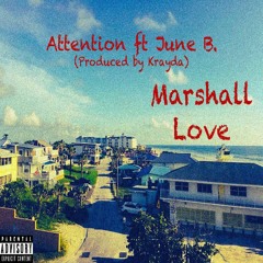 Marshall Love - Attention Ft June B (Produced By Krayda) [Explicit]