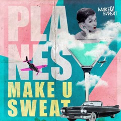 Make U Sweat - Planes
