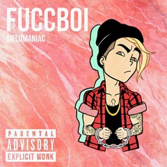 MELOMANIAC - FUCCBOI (ORIGINAL MIX)