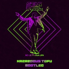 Sean Paul Ft. Dua Lipa - No Lie (Hazardous Tofu Bootleg)