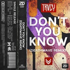 TRVCY - Don't You Know (DEATHWAVE Remix) [Zombie Ducky Records]