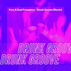 FOXX & Dual Frequency - Drunk Groove (Remix)