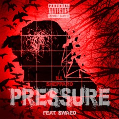 Ill Sheppard ft. Swaed - Pressure