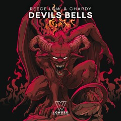 Reece Low & Chardy - Devils Bells