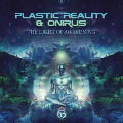 Plastic Reality & Onirus - 'The Light Of Awakening' Full Track 🕉