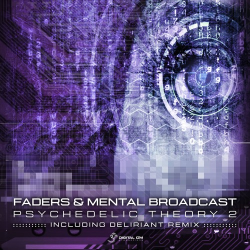 Faders & Mental Broadcast - Psychedelic Theory — Part 2 (OUT NOW on Digital Om Productions)