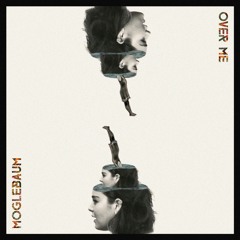 Moglebaum - Over Me