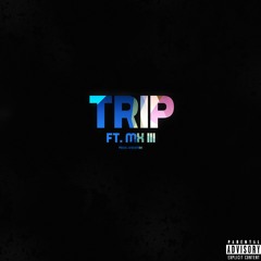 Trip ft. MXIII (Prod. UnHuman)