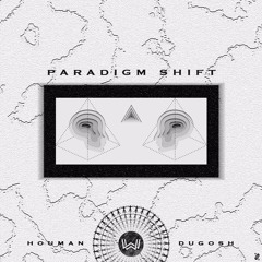 Houman x Dugosh - Paradigm Shift