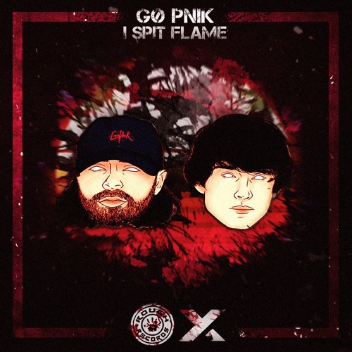 Gø Pnik - I Spit Flame  [ROUGH RECORDS X BASSXCHANGE CO-RELEASE]