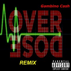 Overdose remix - GambinoCash