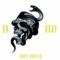 OH OKAY (Drope Bootleg)