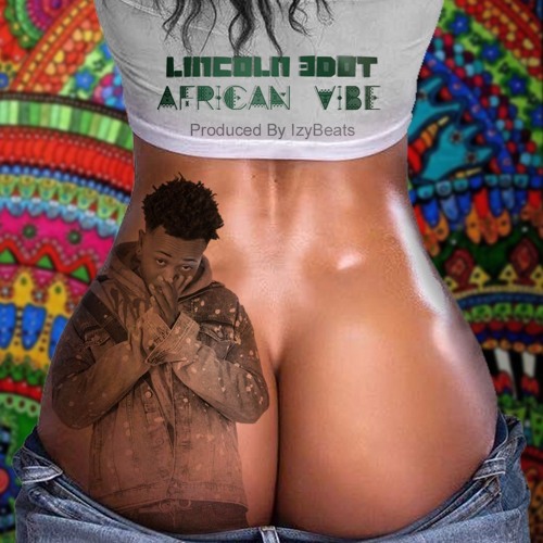 Lincoln 3Dot  - African Vibe (Ft. Izybeats)