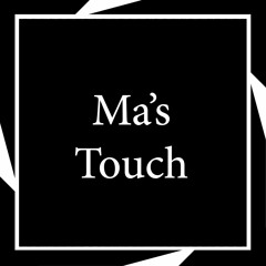 Ma's Touch