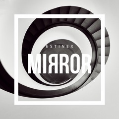 Estinex - Mirror