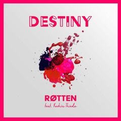 Røtten - Destiny (feat. Keshia Thiede)