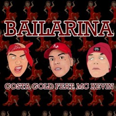 Costa Gold - Bailarina(feat. MC Kevin)