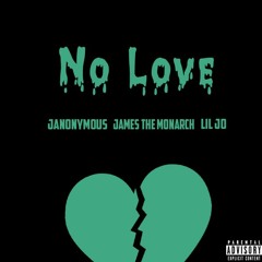 No Love (feat. James The Monarch & Lil JO)