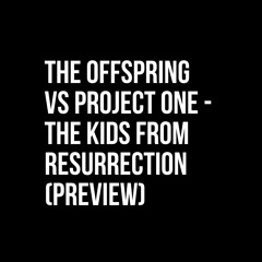 The Offspring Vs Project One - The Kids From Resurrection (Jean Carmona Mashup Preview)