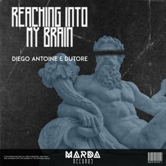 Diego Antoine & Dutore - Reaching Into My Brain (Original Mix)