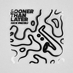 Sooner Than Later