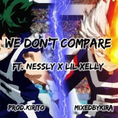 We Don't Compare (NESSLY x LIL XELLY)