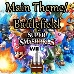 Main Theme/Battlefield Super Smash Bros. 4 Organ Cover