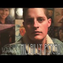 Upchurch- "Hillbilly Psycho"