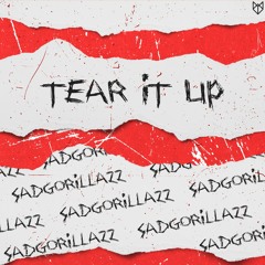 SADGORILLAZZ - Tear It Up  [FREE DOWNLOAD]