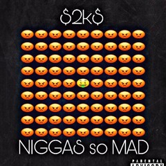 Niggas so Mad