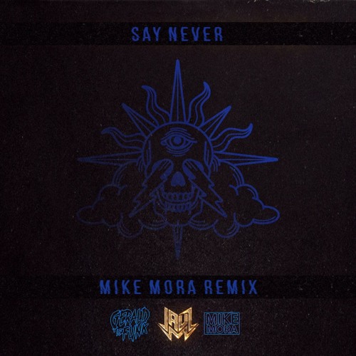 Jauz & Gerald Le Funk - Say Never (Mike Mora Remix)