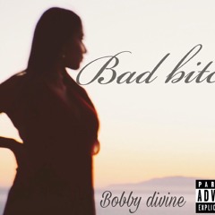 Bobby Divine - Bad Bitch (Prod. Kevin Katana)