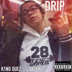 Drip ft Loxley