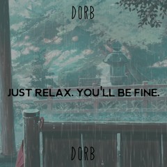 just relax. you'll be fine.