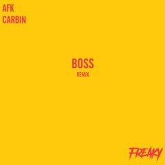 AFK & CARBIN ft. Cody Ray - BOSS [FREAKY REMIX]