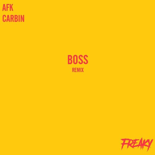 AFK & CARBIN ft. Cody Ray - BOSS [FREAKY REMIX]