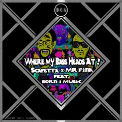 Scafetta X Mr. Fink - Where My Bassheads At (feat. Born I Music)