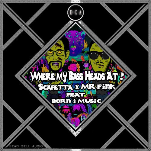 Scafetta X Mr. Fink - Where My Bassheads At (feat. Born I Music)