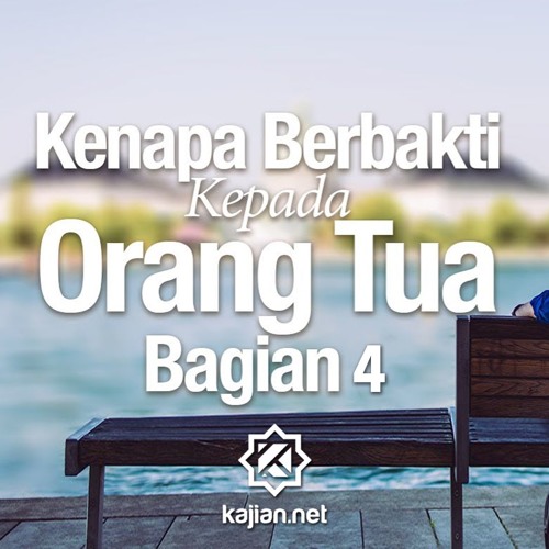 Ceramah Agama Kenapa Berbakti Kepada Orang Tua Bagian 4 Ustadz Sufyan Bafin Zen By Kajian Net