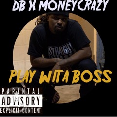DB MONEYCRAZY - Play Wit A Boss