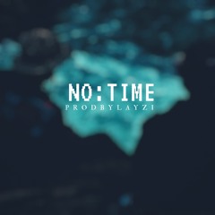 No Time(Prod. By Layzi)