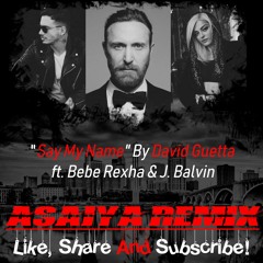 David Guetta, Bebe Rexha & J Balvin - Say My Name (Asaiya Remix)