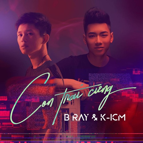 Con Trai Cưng - B Ray x K-ICM