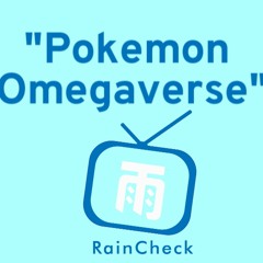 RainCheck 11/26/18: "Pokemon Omegaverse" [Mildly NSFW]
