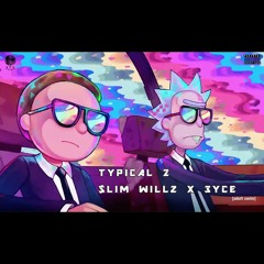 Typical 2 ($lim Willz x 3yce)