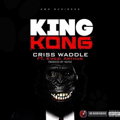 Criss Waddle ft. Kwesi Arthur – King Kong