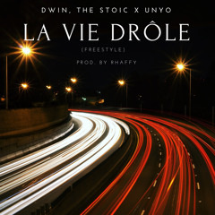 La Vie Drôle (Freestyle) - Dwin, The Stoic X Unyo