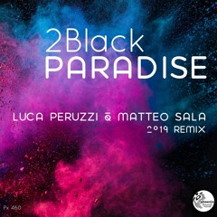 2Black - Paradise (Luca Peruzzi & Matteo Sala 2019 Rmx)