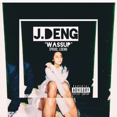 Wassup(Prod. J.Deng)