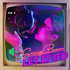 Giang Pham - LET IT GO (Official Audio)[FREE DOWNLOAD]